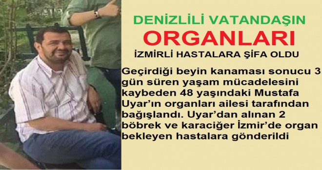 ORGANLARI İZMİRLİ HASTALARA ŞİFA OLDU