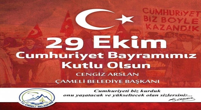 Çameli Belediye Başkanı Cengiz Arslanın “29 Ekim Cumhuriyet Bayramı” Mesajı Yayınladı