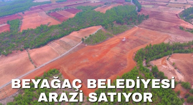 Beyağaç Belediyesi Açık Arttırma Usulü Arazi Satacak
