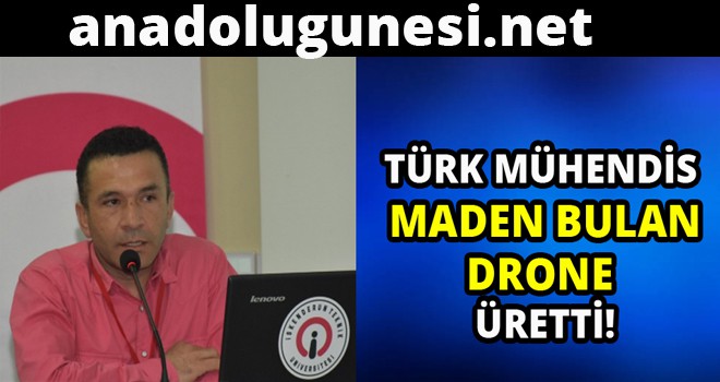 TÜRK MÜHENDİS DOKUZ MADEN SAHASI KEŞFETTİ