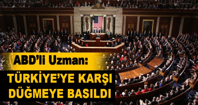 ABD'Lİ UZMAN: TÜRKİYE'YE KARŞI DÜĞMEYE BASILDI.