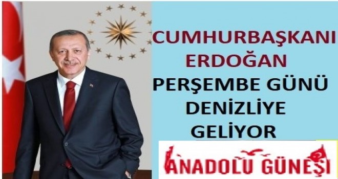 CUMHURBAŞKANI RECEP TAYYİP ERDOĞAN DENİZLİYE GELİYOR