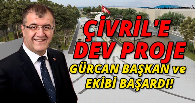 ÇİVRİL'E  DEV PROJE GÜRCAN BAŞKAN ve  EKİBİ BAŞARDI!