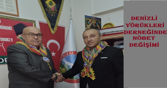 Denizli Yörükleri Derneğinde nöbet değişimi.