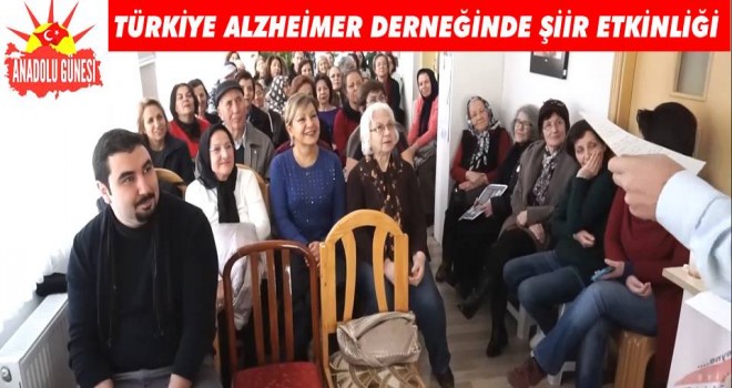 TÜRKİYE ALZHEMİER DERNEĞİ ŞİİR DİNLETİSİ DÜZENLEDİ...