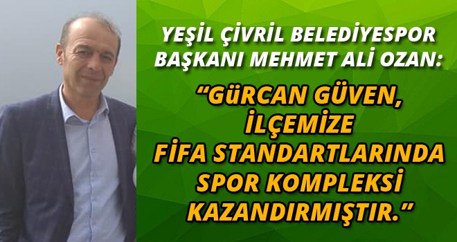 MEHMET ALİ OZAN :VATANSEVERLER,GÜRCAN GÜVEN'NiN ETRAFINDA TOPLANMIŞTIR