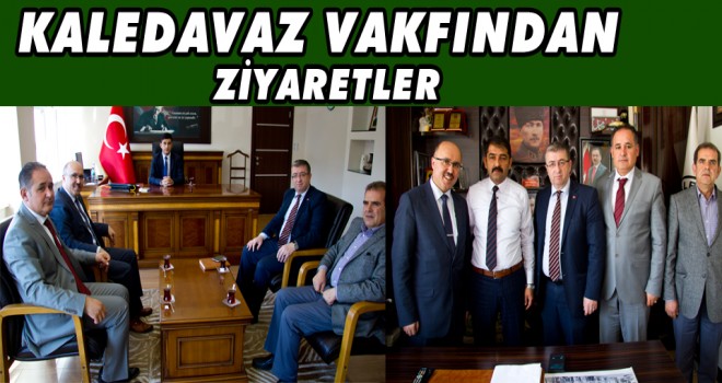 KALE DAVAZ VAKFI KALE İÇİN ZİYARETLERDE BULUNDU