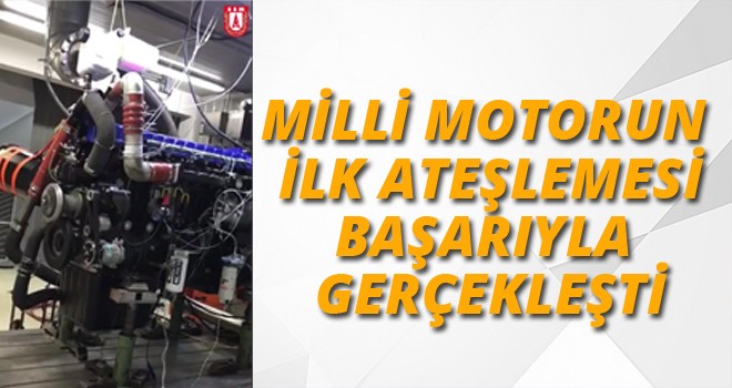 MİLLİ MOTORUN  İLK ATEŞLEMESİ BAŞARIYLA  GERÇEKLEŞTİ