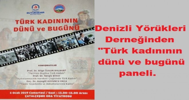 Denizli Yörükleri Derneğinden TÜRK KADINININ DÜNÜ VE BUGÜNÜ PANELİ
