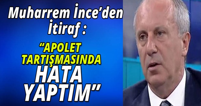 “APOLET TARTIŞMASINDA HATA YAPTIM”