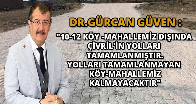 ÇİVRİL BELEDİYE BAŞKANI DR.GÜRCAN GÜVEN'DEN YOL  DEĞERLENDİRMESİ