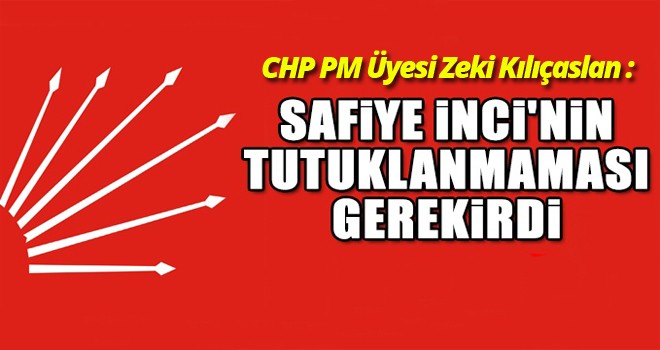 CHP PM Üyesi Zeki Kılıçaslan :