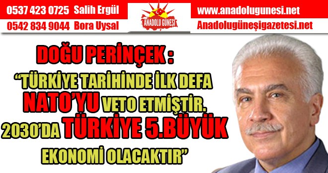 DOĞU PERİNÇEK:2030’DA TÜRKİYE DÜNYA'NIN 5.BÜYÜK EKONOMİSİ OLACAKTIR”