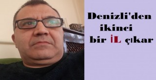 Denizli'den ikinci bir İL çıkar