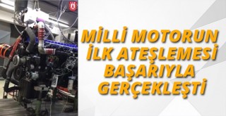 MİLLİ MOTORUN  İLK ATEŞLEMESİ BAŞARIYLA  GERÇEKLEŞTİ